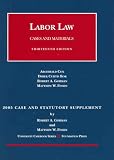 Labor Law Cases and Materials 13th ed, 2005 case and Statutory Supplement