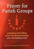 Prayer for parish groups : preparing and leading prayer for group meetings