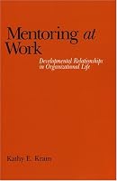 Mentoring at Work: Developmental Relationships in Organizational Life