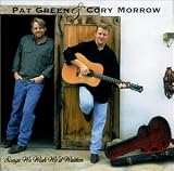 Pat Green & Cory Morrow -  Songs We Wish We'd Written