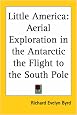 Little America: Aerial Exploration In The Antarctic The Flight To The South Pole
