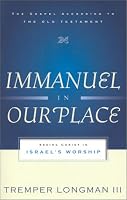 Immanuel in Our Place: Seeing Christ in Israel's Worship (The Gospel According to the Old Testament)