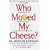 Who Moved My Cheese?: An Amazing Way to Deal with Change in Your Work and in Your Life