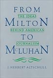 From Milton to McLuhan: The Ideas Behind American Journalism