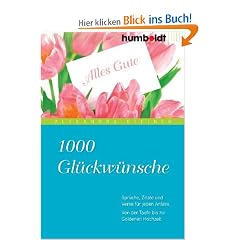 1000 Gl�ckw�nsche. Spr�che, Zitate und Verse f�r jeden Anlass. Von der Taufe bis zur goldenen Hochzeit: Von der Taufe bis zur goldenen Hochzeit. Sp�che, Zitate und Verse f�r jeden Anlass