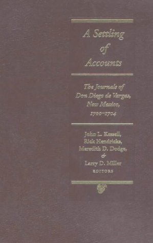 A Settling of Accounts: The Journals of don Diego de Vargas, New Mexico, 1700-1704 (Journals of Don Diego de Vargos)