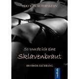 So wurde ich eine Sklavenbrautvon "Udo von Rothenstein"
