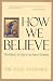 How We Believe: The Search for God in an Age of Science (Paperback)