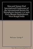 Man and nature : IInd International Conference of the International Society for Metaphysics, January 7-12, 1976, Visva-Bharati, Santiniketan, West Bengal, India