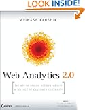 Web Analytics 2.0: The Art of Online Accountability and Science of Customer Centricity
