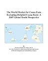 The World Market for Cocoa Paste Excluding Defatted Cocoa Paste: A 2007 Global Trade Perspective