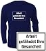 Langarm T-Shirt mit Druck ARBEIT GEFÄHRDET GESUNDHEIT / wahlweise in Gr. S,M,L,XL,XXL und in 5 Farben