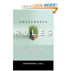 Grassroots Rules: How the Iowa Caucus Helps Elect American Presidents (Stanford Law Books)
