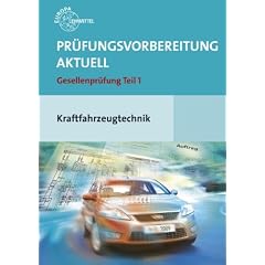 Pr�fungsvorbereitung Aktuell. Kraftfahrzeugtechnik + Musterl�sungen: Gesellenpr�fung Teil 1