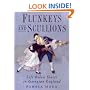 Flunkeys and Scullions: Life Below Stairs in Georgian England