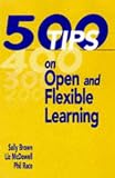 500 TIPS ON OPEN & FLEXIBLE LEARNING (The 500 Tips Series)