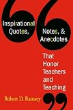 Inspirational Quotes, Notes, Anecdotes That Honor Teachers and Teaching