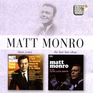 Matt Monro - These Years/The Late, Late Show