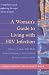 A Woman s Guide to Living with HIV Infection (A Johns Hopkins Press Health Book)