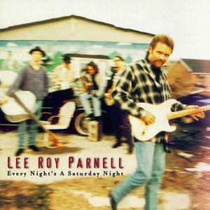Every Night's a Saturday Night by Lee Roy Parnell (Audio CD - 1997)