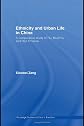 Ethnicity and Urban Life in China: A Comparative Study of Hui Muslims and Han Chinese (Routledge Studies on China in Transitioná)
