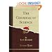 The Grammar of Science (Classic Reprint)