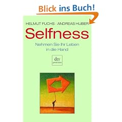 Selfness: Nehmen Sie Ihr Leben in die Hand