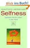 Selfness: Nehmen Sie Ihr Leben in die Hand