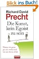 Die Kunst, kein Egoist zu sein: Warum wir gerne gut sein wollen und was uns davon abh�lt