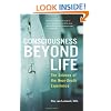 Consciousness Beyond Life: The Science of the Near-Death Experience