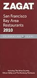 2010 San Francisco Bay Area Restaurants (Zagatsurvey: San Francisco/ Bay Area Restaurants)