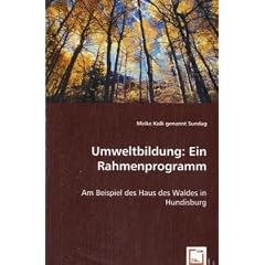 Umweltbildung: Ein Rahmenprogramm: Am Beispiel des Haus des Waldes in Hundisburg