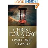 Christ, For a Day by David Earle Steward