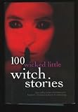 100 Wicked Little Witch Stories (100 Stories)