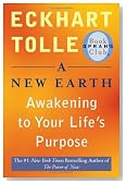 A New Earth: Awakening to Your Life's Purpose (Oprah's Book Club, Selection 61)