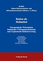Radon als Heilmittel: Therapeutische Wirksamkeit, biologischer Wirkungsmechanismus und vergleichende Risikobewertung