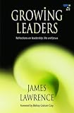 Growing Leaders: Reflections on Leadership, Life and Jesus