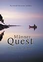 Männer Quest: Die Reise ins Herz des Mannes