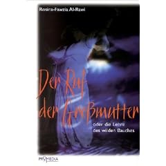 Der Ruf der Gro�mutter: Oder die Lehre des wilden Bauches