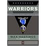 Warriors:  Portraits from the Battlefield by Max Hastings