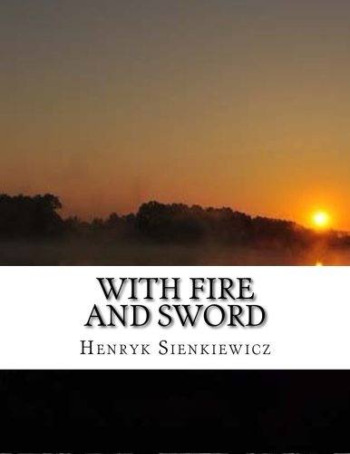 With Fire and Sword, by Henryk Sienkiewicz