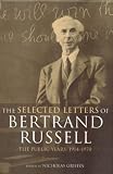 The Selected Letters of Bertrand Russell: Private Years 1884-1914 Vol 1 (Selected Letters of Bertrand Russell)