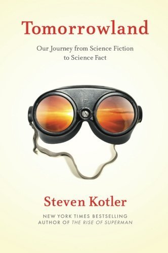 By Steven Kotler - Tomorrowland: Our Journey from Science Fiction to Science Fact (2015-05-27) [Paperback]