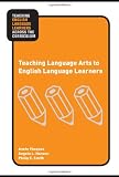 Teaching Language Arts to English Language Learners (Teaching English Language Learners Across the Curriculum)