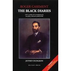 Roger Casement: The Black Diaries - With a Study of His Background, Sexuality and Irish Political Life