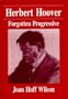 Herbert Hoover: Forgotten Progressive