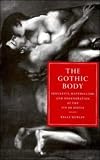 The Gothic Body : Sexuality, Materialism, And  Degeneration At The Fin De Si&egrave;cle