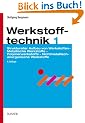 Werkstofftechnik, Tl.1, Grundlagen