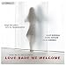 Love Bade Me Welcome: Songs and Poetry from the Renaissance