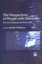 The Perspectives of People with Dementia: Research Methods and Motivations